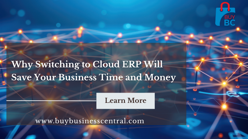 Why Switching to Cloud ERP Will Save Your Business Time and Money
